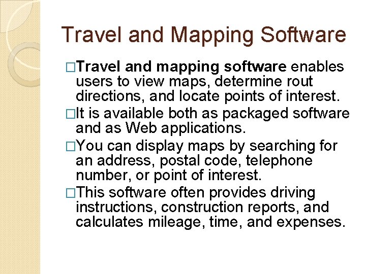 Travel and Mapping Software �Travel and mapping software enables users to view maps, determine