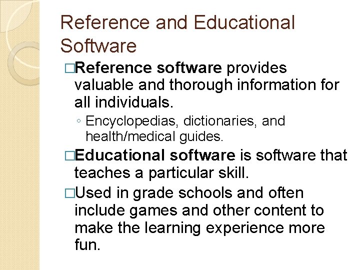 Reference and Educational Software �Reference software provides valuable and thorough information for all individuals.