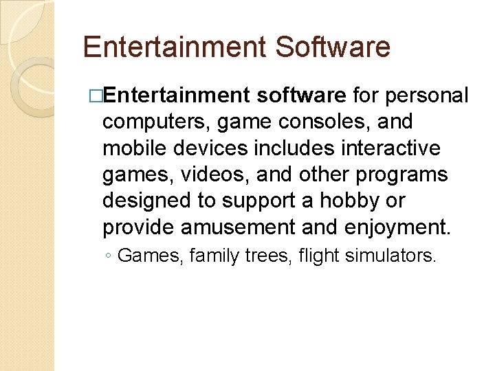 Entertainment Software �Entertainment software for personal computers, game consoles, and mobile devices includes interactive