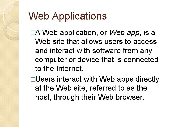 Web Applications �A Web application, or Web app, is a Web site that allows