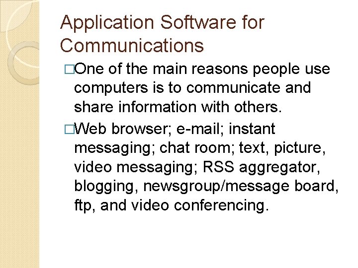 Application Software for Communications �One of the main reasons people use computers is to