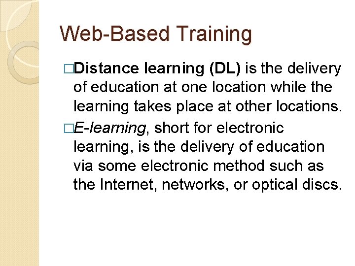 Web-Based Training �Distance learning (DL) is the delivery of education at one location while