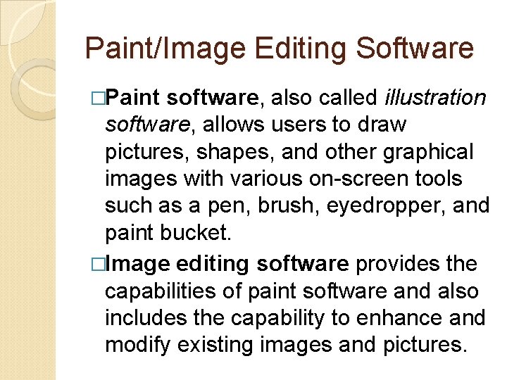 Paint/Image Editing Software �Paint software, also called illustration software, allows users to draw pictures,
