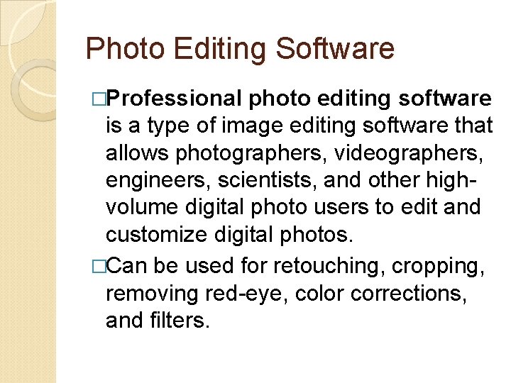 Photo Editing Software �Professional photo editing software is a type of image editing software
