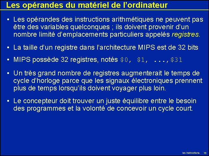 Les opérandes du matériel de l’ordinateur • Les opérandes instructions arithmétiques ne peuvent pas Les opérandes du matériel de l’ordinateur • Les opérandes instructions arithmétiques ne peuvent pas