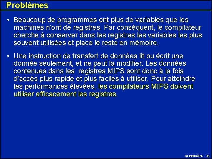 Problèmes • Beaucoup de programmes ont plus de variables que les machines n’ont de Problèmes • Beaucoup de programmes ont plus de variables que les machines n’ont de