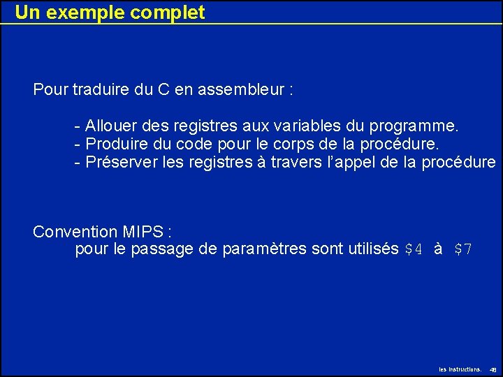 Un exemple complet Pour traduire du C en assembleur : - Allouer des registres Un exemple complet Pour traduire du C en assembleur : - Allouer des registres