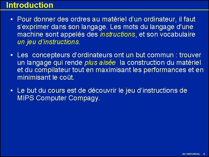 Introduction • Pour donner des ordres au matériel d’un ordinateur, il faut s’exprimer dans Introduction • Pour donner des ordres au matériel d’un ordinateur, il faut s’exprimer dans