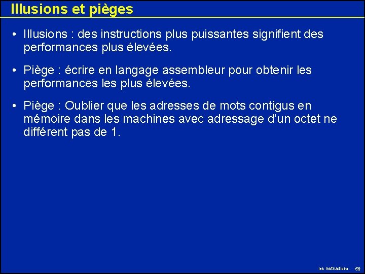 Illusions et pièges • Illusions : des instructions plus puissantes signifient des performances plus Illusions et pièges • Illusions : des instructions plus puissantes signifient des performances plus