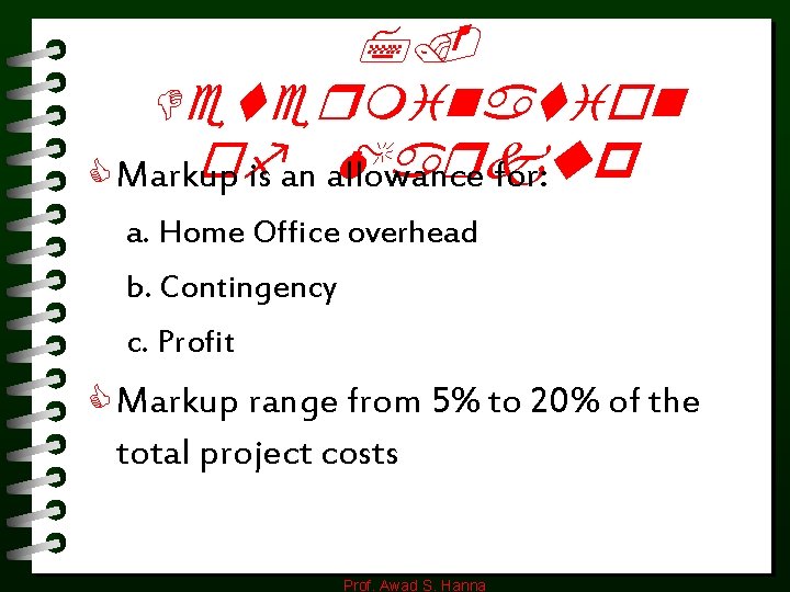 7. Determination of Markup C Markup is an allowance for: a. Home Office overhead