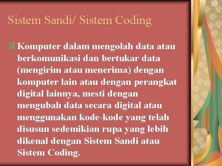 Sistem Sandi/ Sistem Coding Komputer dalam mengolah data atau berkomunikasi dan bertukar data (mengirim