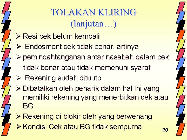 TOLAKAN KLIRING (lanjutan…) Ø Resi cek belum kembali Ø Endosment cek tidak benar, artinya