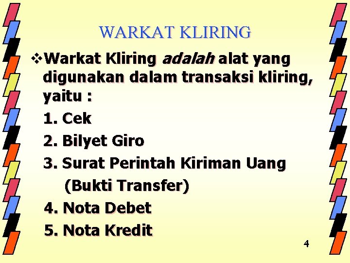 WARKAT KLIRING v. Warkat Kliring adalah alat yang digunakan dalam transaksi kliring, yaitu :