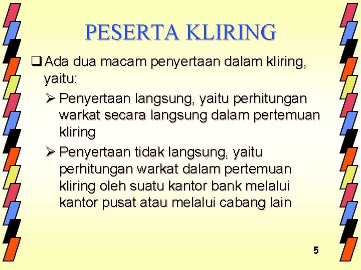 PESERTA KLIRING q Ada dua macam penyertaan dalam kliring, yaitu: Ø Penyertaan langsung, yaitu