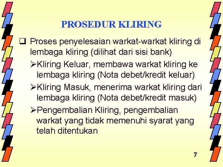 PROSEDUR KLIRING q Proses penyelesaian warkat-warkat kliring di lembaga kliring (dilihat dari sisi bank)