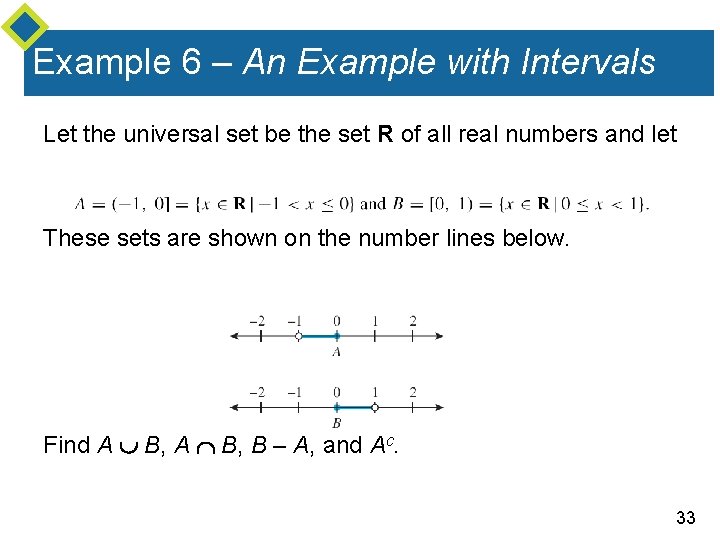 Example 6 – An Example with Intervals Let the universal set be the set