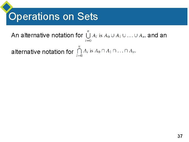 Operations on Sets An alternative notation for and an alternative notation for 37 