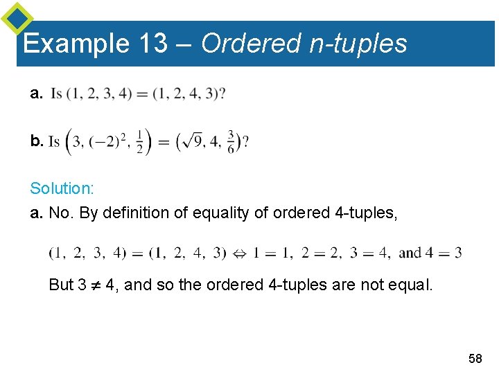 Example 13 – Ordered n-tuples a. b. Solution: a. No. By definition of equality
