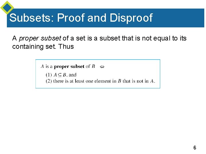Subsets: Proof and Disproof A proper subset of a set is a subset that