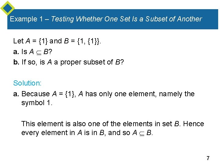 Example 1 – Testing Whether One Set Is a Subset of Another Let A