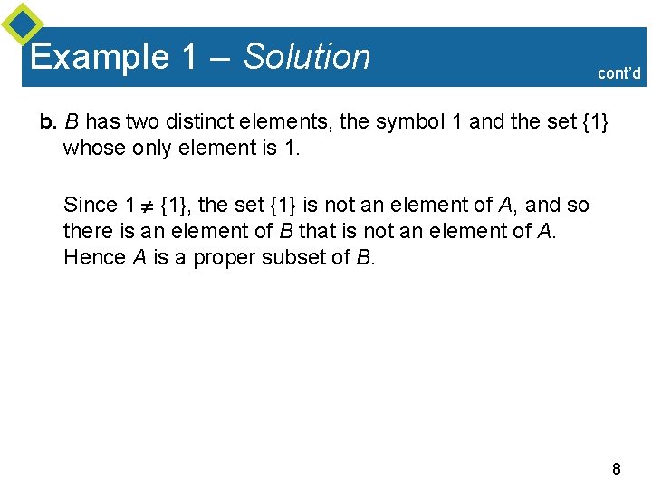 Example 1 – Solution cont’d b. B has two distinct elements, the symbol 1