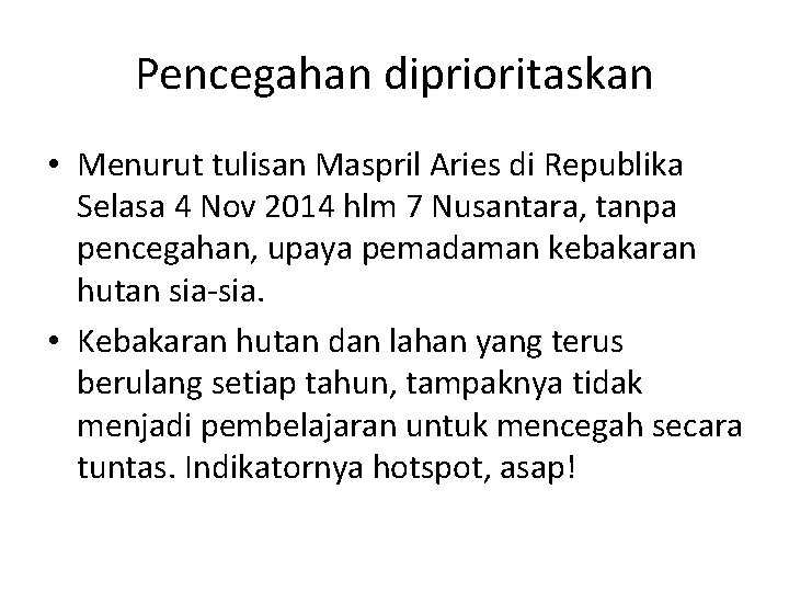 Pencegahan diprioritaskan • Menurut tulisan Maspril Aries di Republika Selasa 4 Nov 2014 hlm