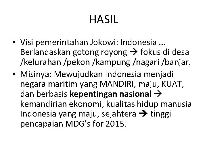 HASIL • Visi pemerintahan Jokowi: Indonesia. . . Berlandaskan gotong royong fokus di desa