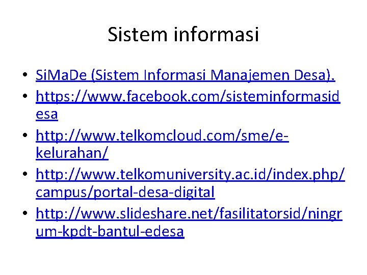 Sistem informasi • Si. Ma. De (Sistem Informasi Manajemen Desa). • https: //www. facebook.