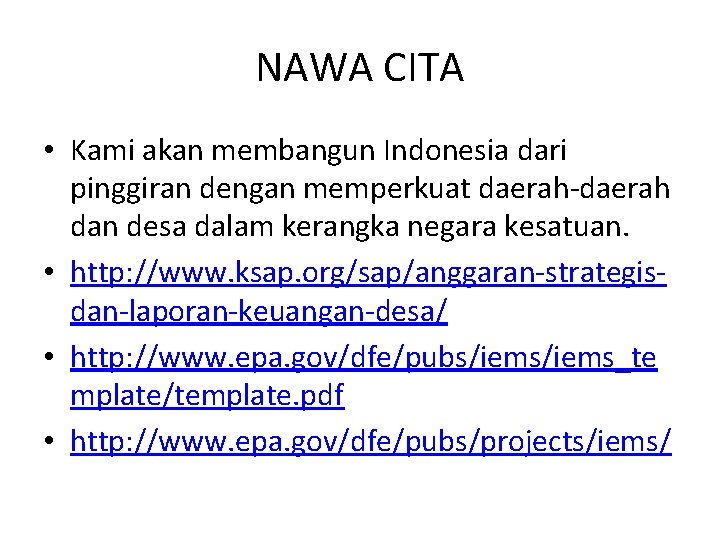 NAWA CITA • Kami akan membangun Indonesia dari pinggiran dengan memperkuat daerah-daerah dan desa