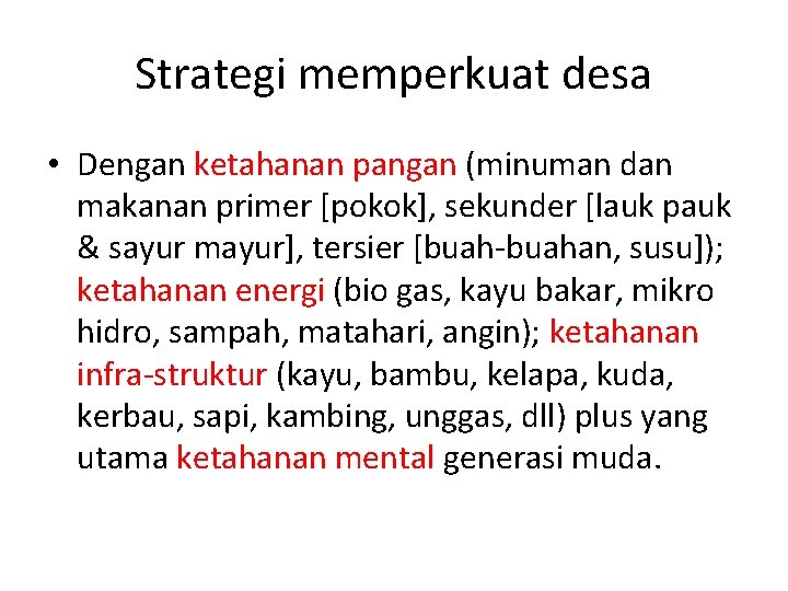 Strategi memperkuat desa • Dengan ketahanan pangan (minuman dan makanan primer [pokok], sekunder [lauk