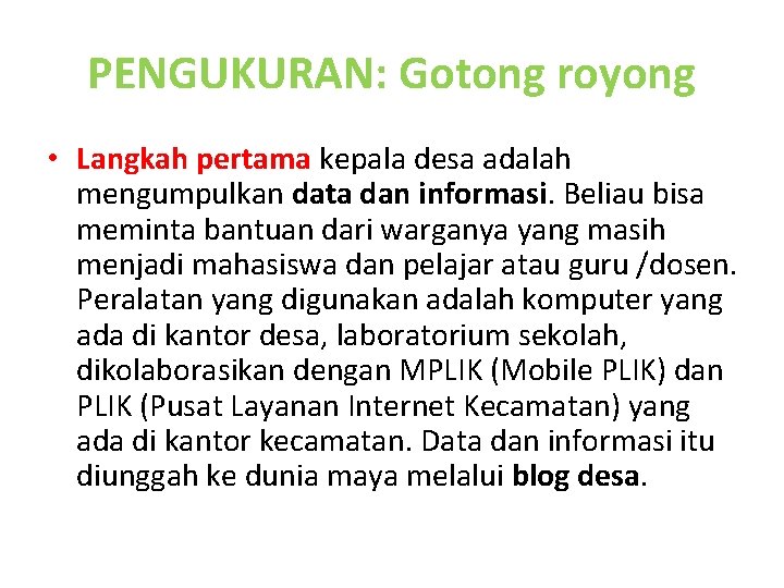 PENGUKURAN: Gotong royong • Langkah pertama kepala desa adalah mengumpulkan data dan informasi. Beliau