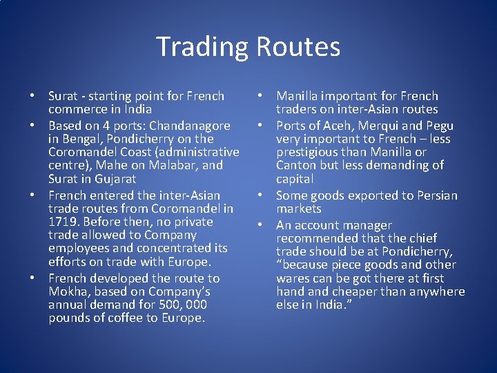Trading Routes • Surat - starting point for French commerce in India • Based