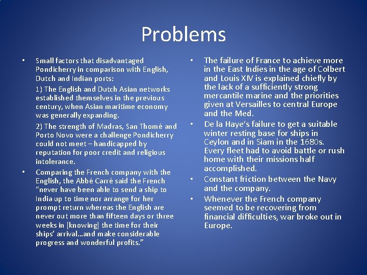 Problems • • Small factors that disadvantaged Pondicherry in comparison with English, Dutch and