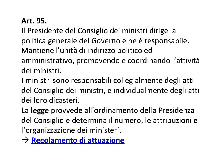 Art. 95. Il Presidente del Consiglio dei ministri dirige la politica generale del Governo