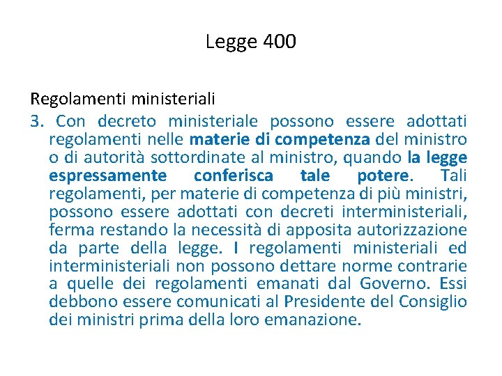 Legge 400 Regolamenti ministeriali 3. Con decreto ministeriale possono essere adottati regolamenti nelle materie