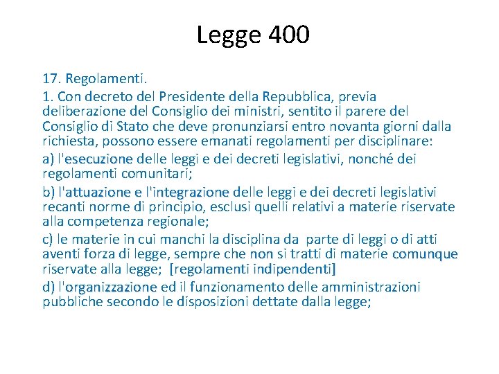Legge 400 17. Regolamenti. 1. Con decreto del Presidente della Repubblica, previa deliberazione del