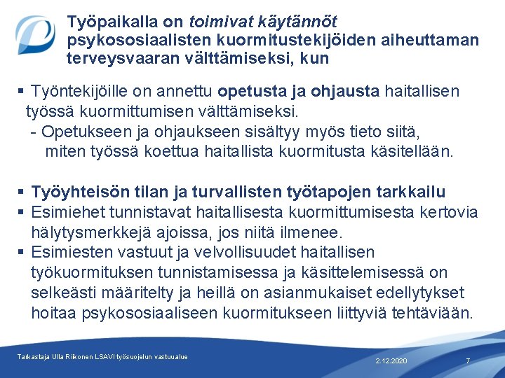 Työpaikalla on toimivat käytännöt psykososiaalisten kuormitustekijöiden aiheuttaman terveysvaaran välttämiseksi, kun § Työntekijöille on annettu Työpaikalla on toimivat käytännöt psykososiaalisten kuormitustekijöiden aiheuttaman terveysvaaran välttämiseksi, kun § Työntekijöille on annettu