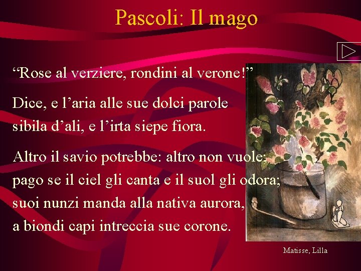 Pascoli: Il mago “Rose al verziere, rondini al verone!” Dice, e l’aria alle sue