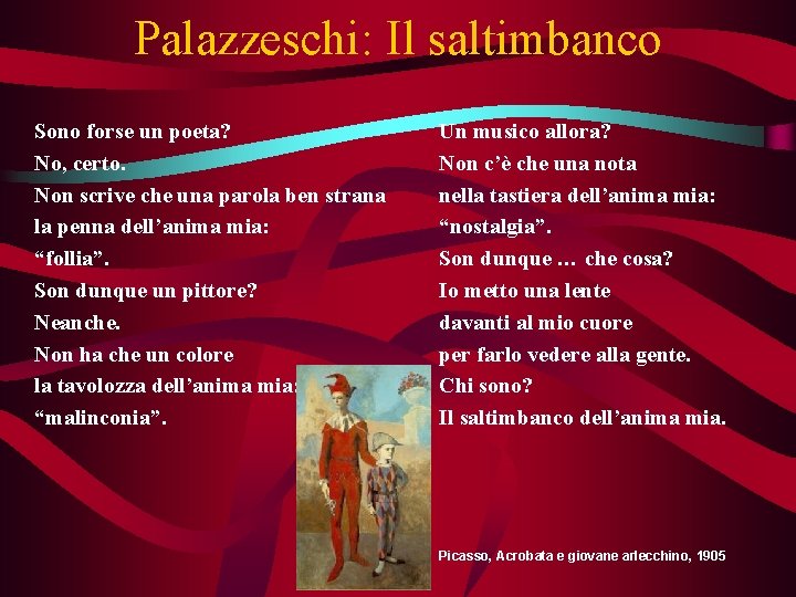 Palazzeschi: Il saltimbanco Sono forse un poeta? No, certo. Non scrive che una parola