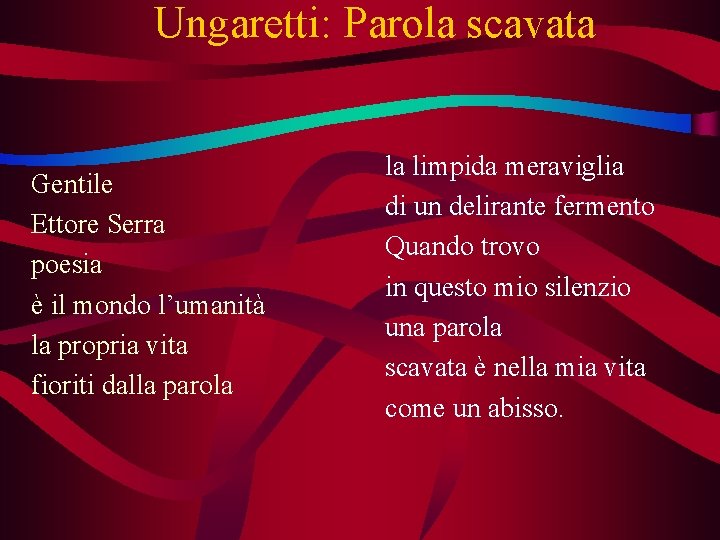 Ungaretti: Parola scavata Gentile Ettore Serra poesia è il mondo l’umanità la propria vita