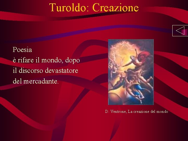 Turoldo: Creazione Poesia è rifare il mondo, dopo il discorso devastatore del mercadante. D.