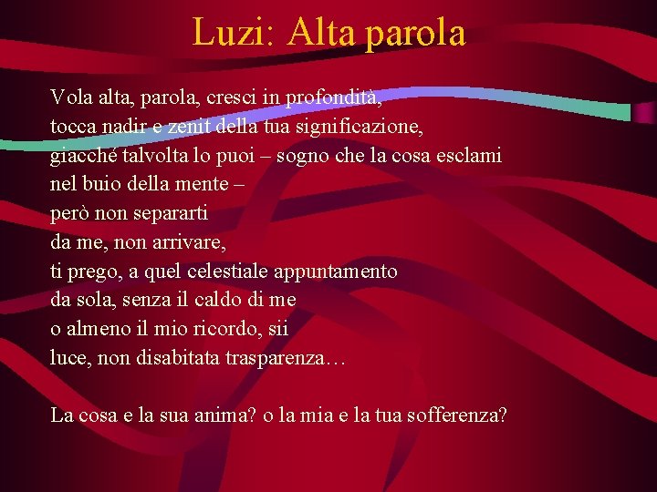 Luzi: Alta parola Vola alta, parola, cresci in profondità, tocca nadir e zenit della