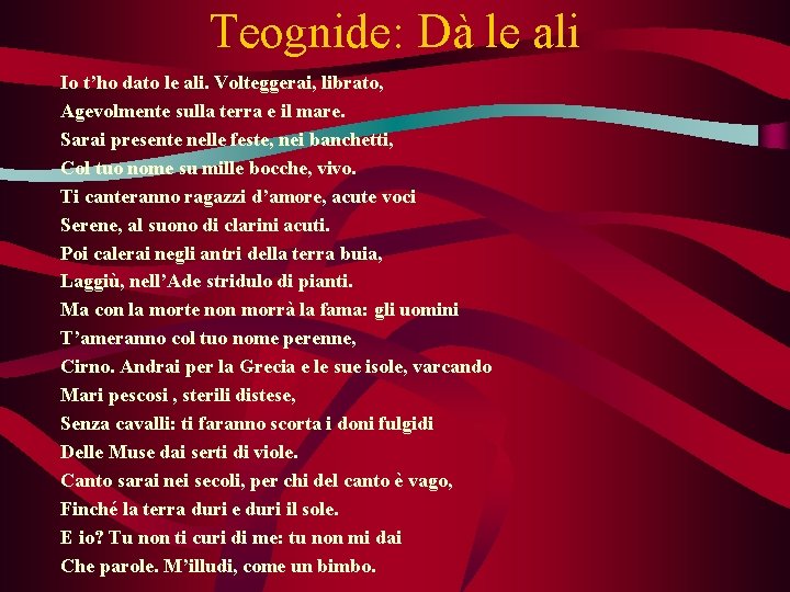 Teognide: Dà le ali Io t’ho dato le ali. Volteggerai, librato, Agevolmente sulla terra