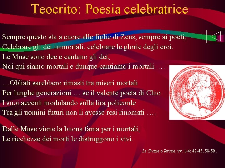 Teocrito: Poesia celebratrice Sempre questo sta a cuore alle figlie di Zeus, sempre ai