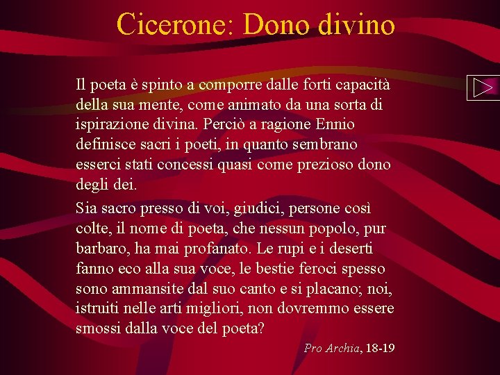 Cicerone: Dono divino Il poeta è spinto a comporre dalle forti capacità della sua