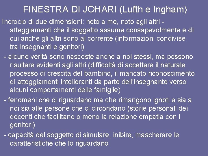 FINESTRA DI JOHARI (Lufth e Ingham) Incrocio di due dimensioni: noto a me, noto