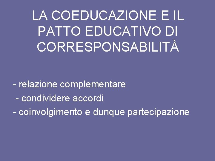 LA COEDUCAZIONE E IL PATTO EDUCATIVO DI CORRESPONSABILITÀ - relazione complementare - condividere accordi