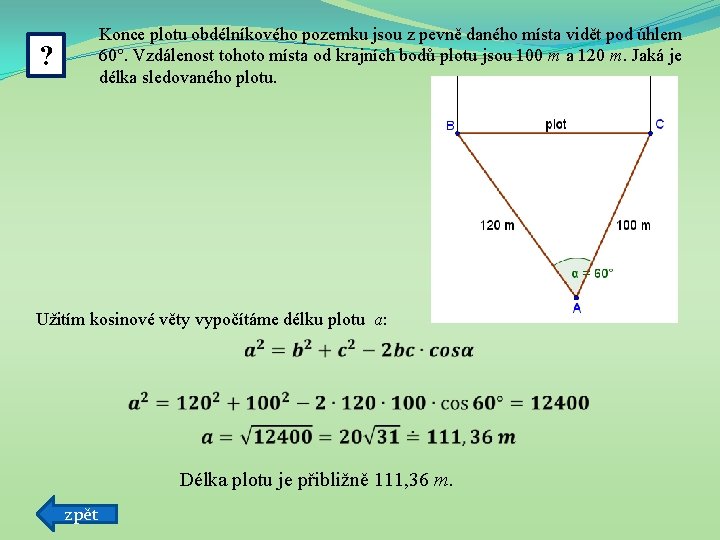 Konce plotu obdélníkového pozemku jsou z pevně daného místa vidět pod úhlem 60°. Vzdálenost