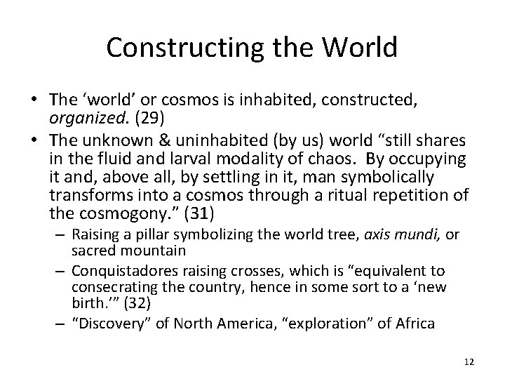 Constructing the World • The ‘world’ or cosmos is inhabited, constructed, organized. (29) •