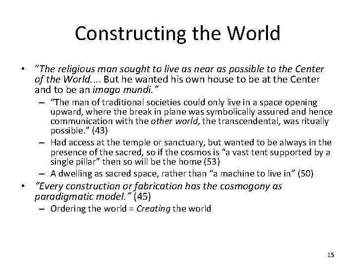 Constructing the World • “The religious man sought to live as near as possible